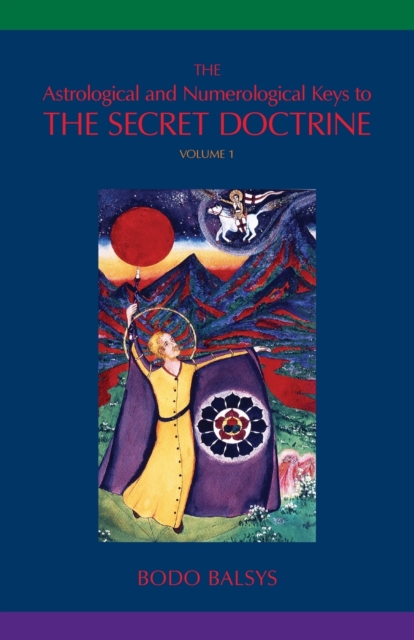 The Astrological and Numerological Keys to The Secret Doctrine Vol.1, Paperback / softback Book