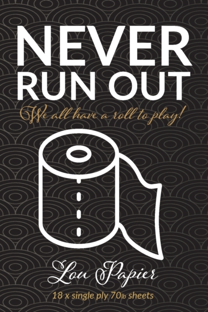 Never Run Out : We all have a roll to play!, Paperback / softback Book