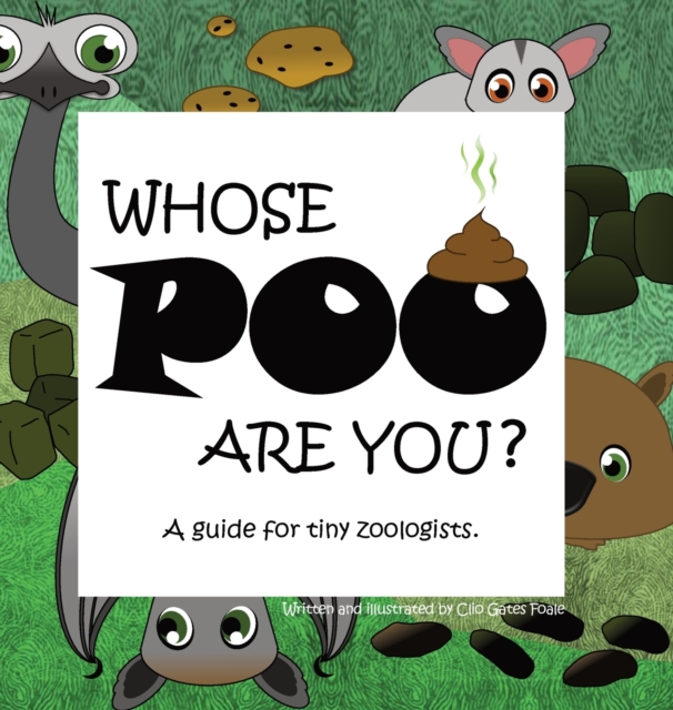 Whose POO are you? A guide for tiny zoologists., Hardback Book
