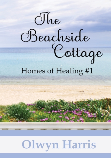 The Beachside Cottage : Homes of Healing Book #1, Paperback / softback Book