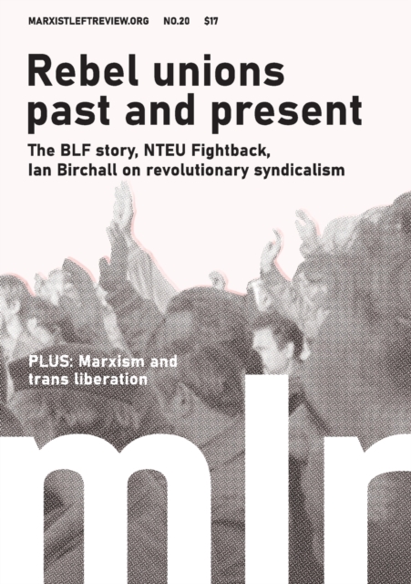 Marxist Left Review #20 : Rebel Unions Past and Present, Paperback / softback Book