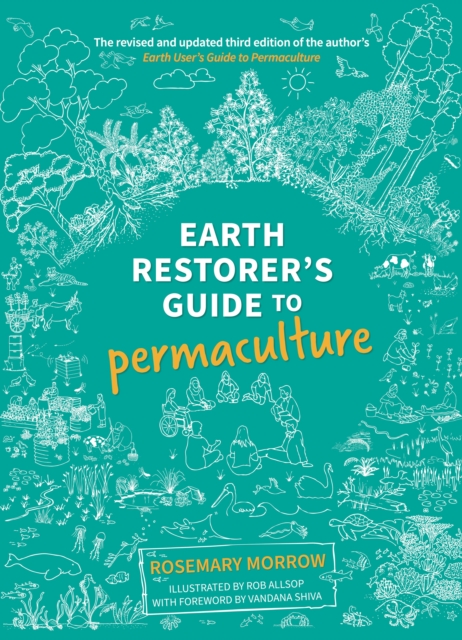 Earth Restorer's Guide to Permaculture : The revised and updated third edition of the author's Earth User's Guide to Permaculture, Paperback / softback Book