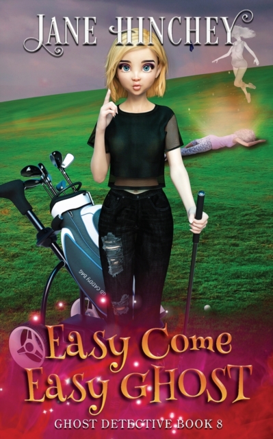 Easy Come, Easy Ghost : A Ghost Detective Paranormal Cozy Mystery #8, Paperback / softback Book