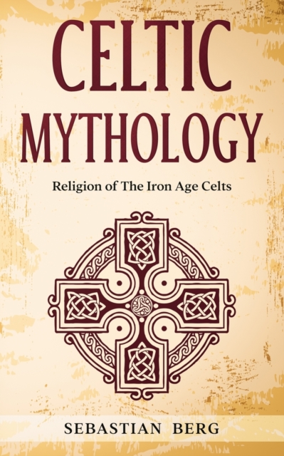 Celtic Mythology : Religion of The Iron Age Celts, Paperback / softback Book