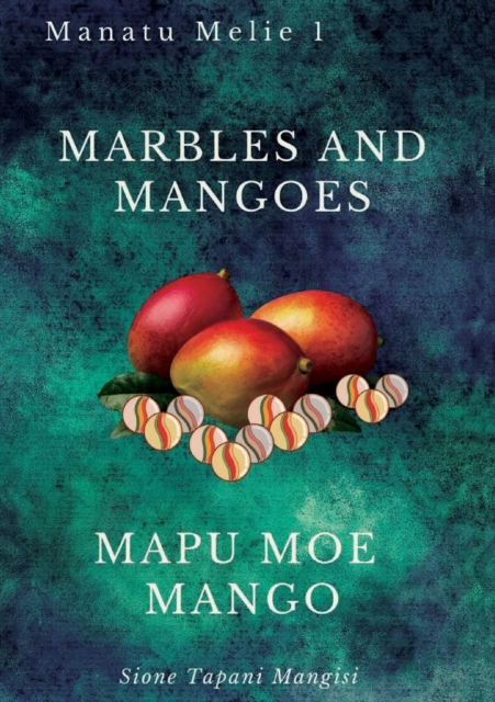 Marbles and Mangoes. Mapu Moe Mango, Paperback / softback Book