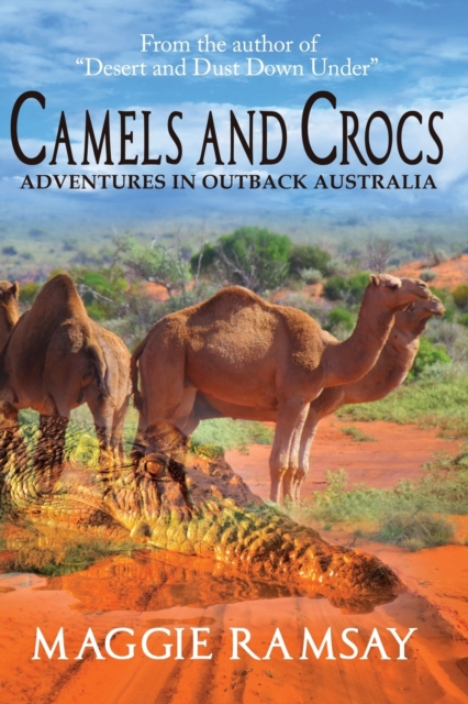 Camels and Crocs : Adventures in Outback Australia, Paperback / softback Book