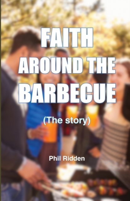 FAITH AROUND THE BARBECUE (The story), Paperback / softback Book