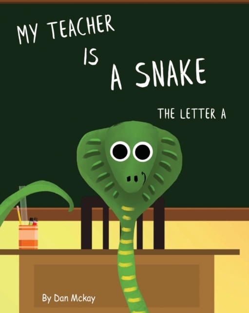 My Teacher is a Snake The Letter A, Paperback / softback Book
