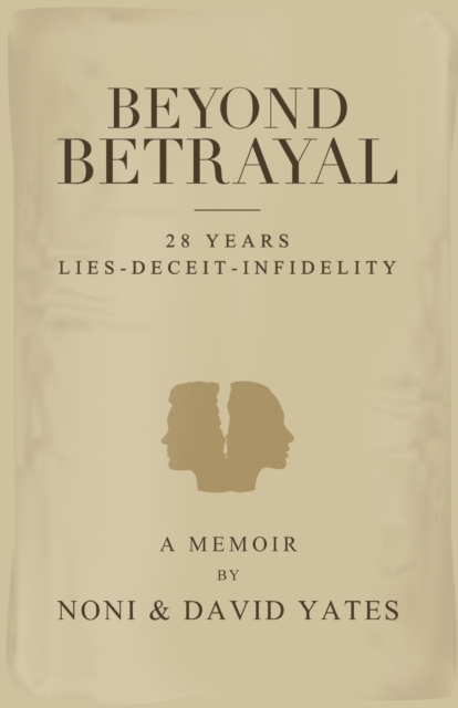 Beyond Betrayal - 28 Years Lies - Deceit - Infidelity, Paperback / softback Book