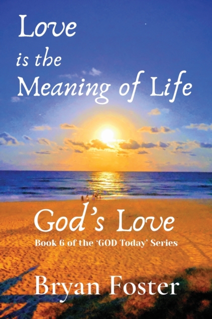 Love is the Meaning of Life : GOD's Love, Paperback / softback Book