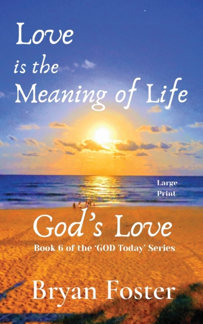 Love is the Meaning of Life : GOD's Love, Hardback Book