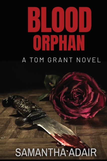 Blood Orphan : A Tom Grant Novel, Paperback / softback Book