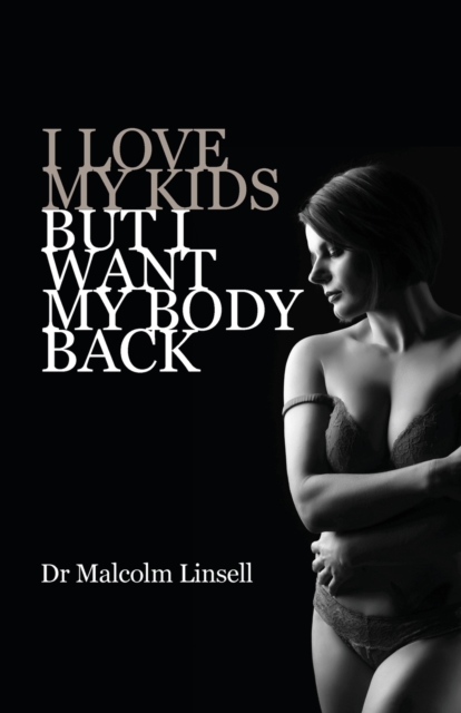 I Love My Kids But I Want My Body Back, Paperback / softback Book