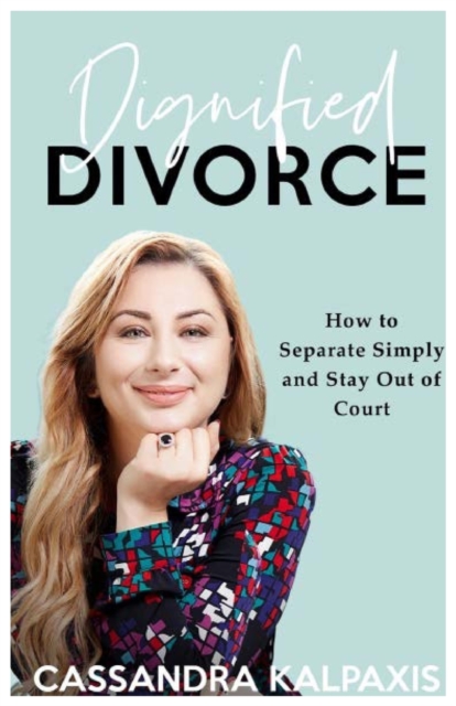 Dignified Divorce : How to Separate Simply and Stay Out of Court, Paperback / softback Book