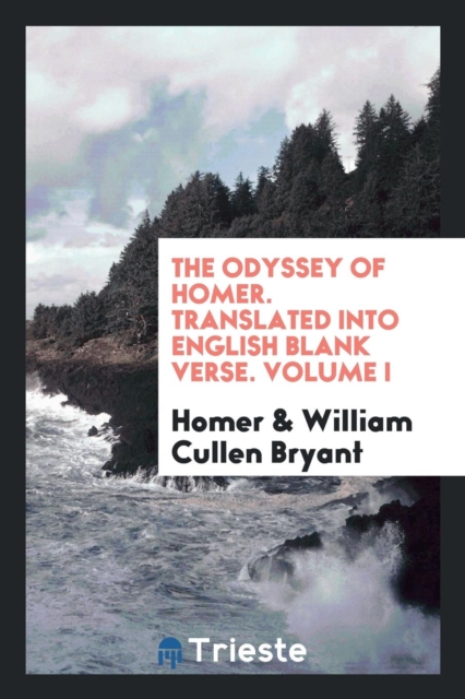 The Odyssey of Homer. Translated Into English Blank Verse. Volume I, Paperback Book