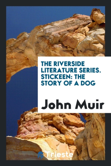 The Riverside Literature Series. Stickeen : The Story of a Dog, Paperback Book