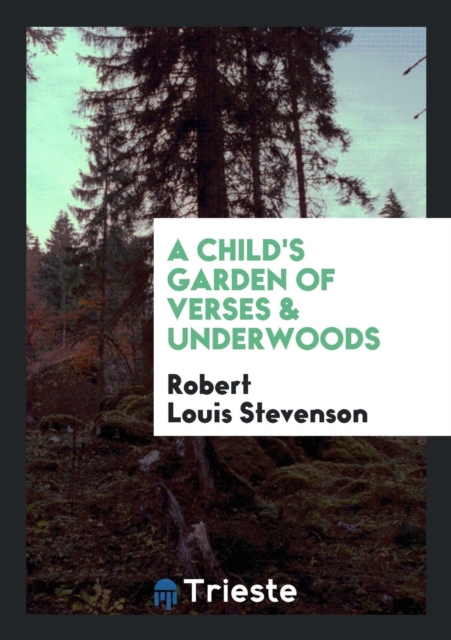 A Child's Garden of Verses & Underwoods, Paperback / softback Book