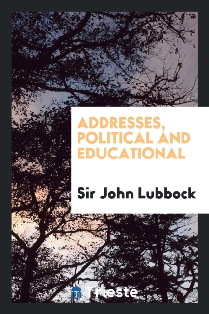 Addresses, Political and Educational, Paperback Book