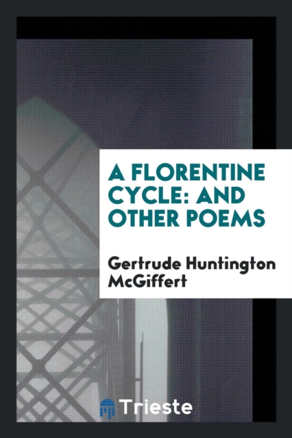 A Florentine Cycle : And Other Poems, Paperback Book