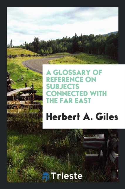 A Glossary of Reference on Subjects Connected with the Far East, Paperback Book