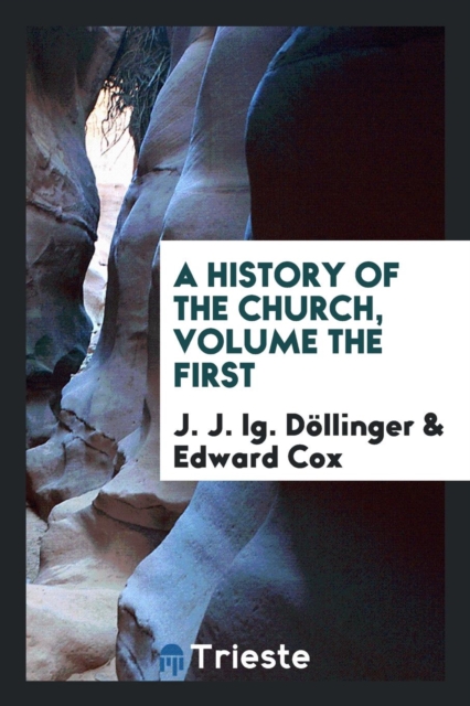A History of the Church, Volume the First, Paperback Book