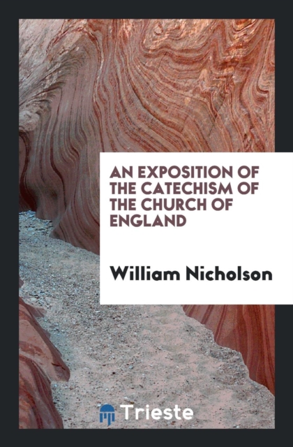 An Exposition of the Catechism of the Church of England, Paperback Book