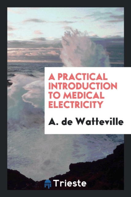 A Practical Introduction to Medical Electricity, Paperback Book