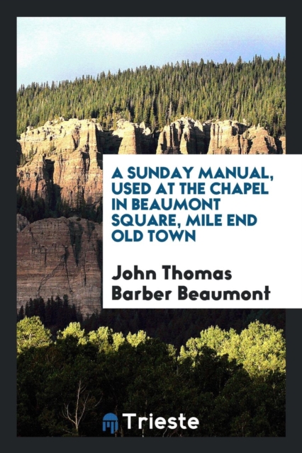 A Sunday Manual, Used at the Chapel in Beaumont Square, Mile End Old Town, Paperback Book