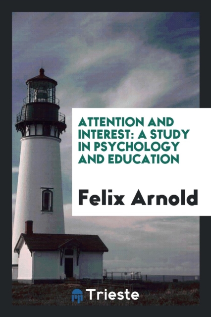 Attention and Interest : A Study in Psychology and Education, Paperback Book