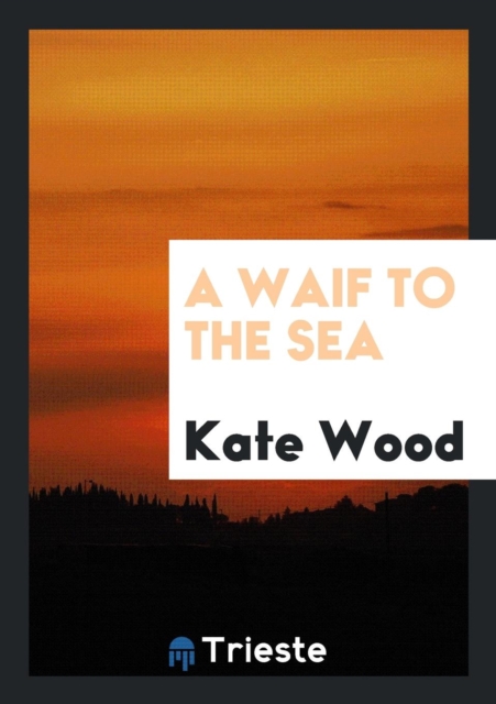 A Waif to the Sea, Paperback Book