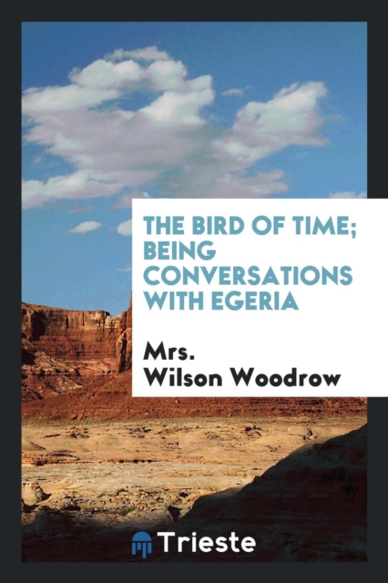 The Bird of Time; Being Conversations with Egeria, Paperback Book