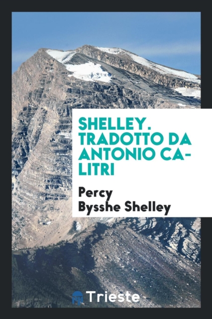 Shelley. Tradotto Da Antonio Calitri, Paperback Book