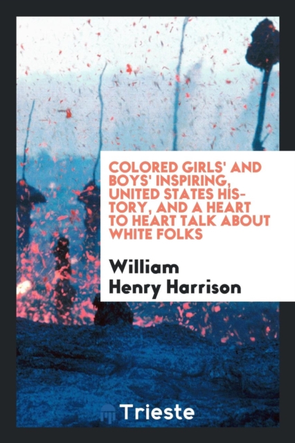 Colored Girls' and Boys' Inspiring, United States History, and a Heart to Heart Talk about White Folks, Paperback Book