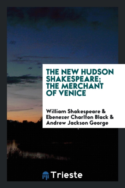 The New Hudson Shakespeare; The Merchant of Venice, Paperback Book