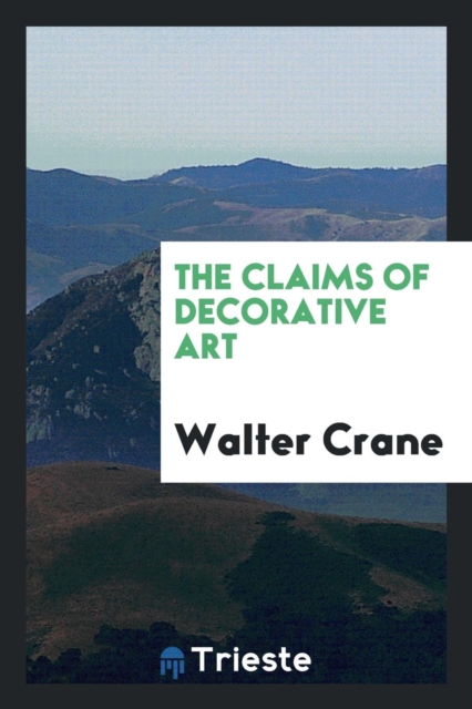 The Claims of Decorative Art, Paperback Book