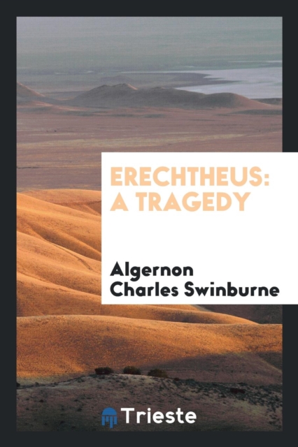 Erechtheus : A Tragedy, Paperback Book