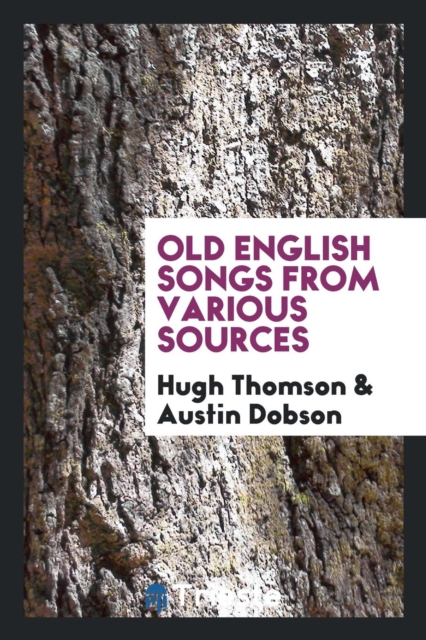 Old English Songs from Various Sources, Paperback Book