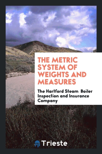 The Metric System of Weights and Measures, Paperback Book