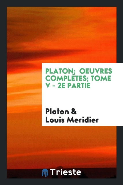 Platon; Oeuvres Compl tes; Tome V - 2e Partie, Paperback Book