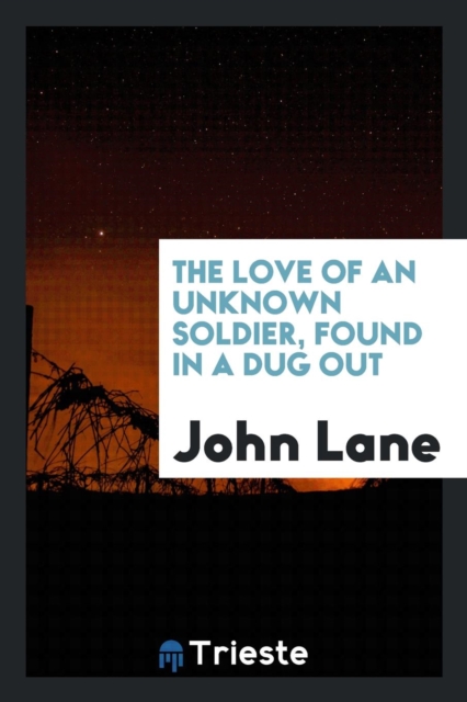 The Love of an Unknown Soldier, Found in a Dug Out, Paperback Book