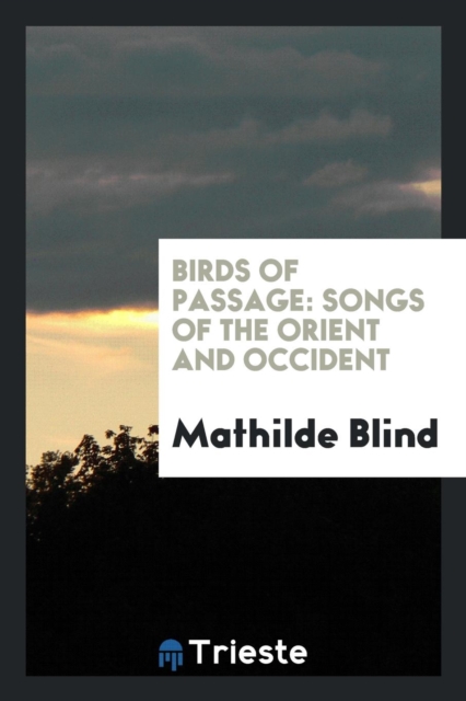 Birds of Passage : Songs of the Orient and Occident, Paperback Book