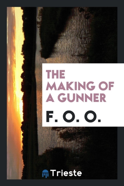 The Making of a Gunner, Paperback Book