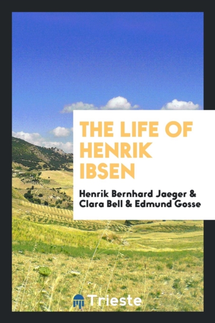 The Life of Henrik Ibsen, Paperback Book