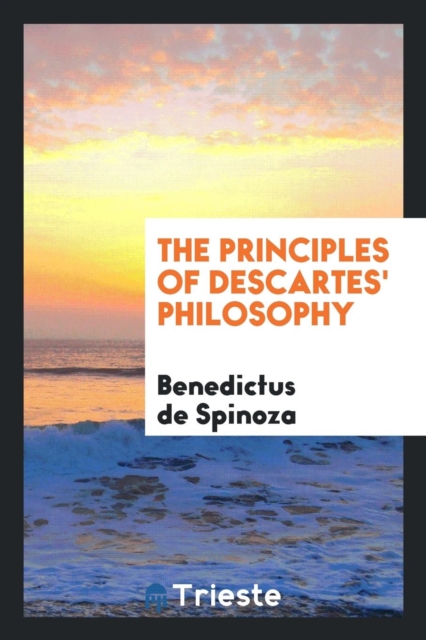 The Principles of Descartes' Philosophy, Paperback Book