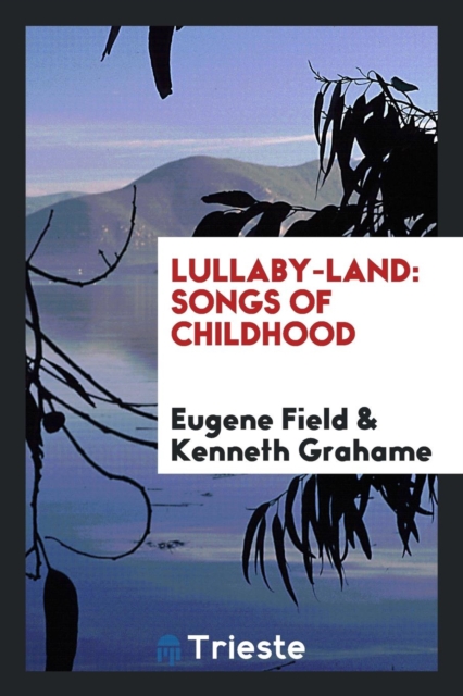 Lullaby-Land : Songs of Childhood, Paperback / softback Book