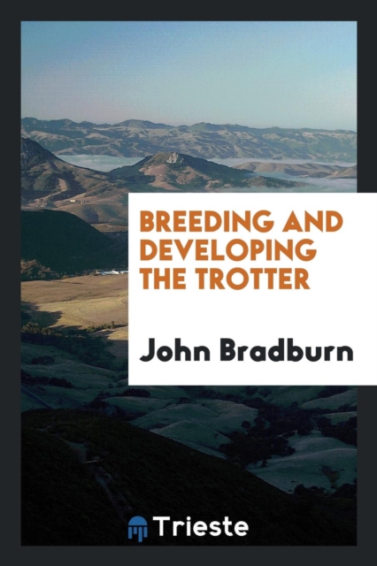 Breeding and Developing the Trotter, Paperback Book