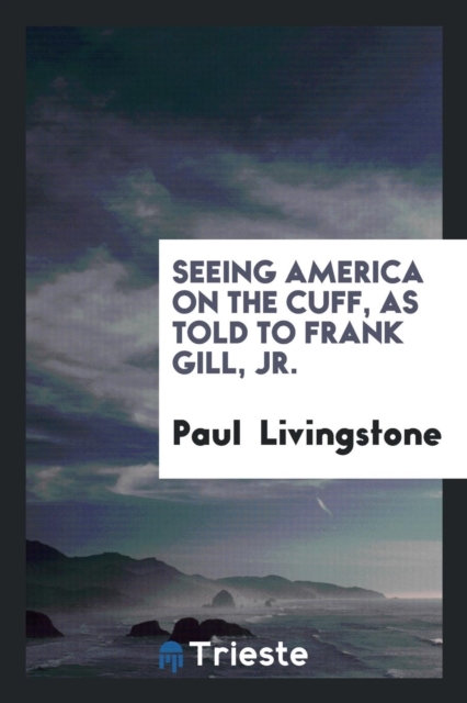 Seeing America on the Cuff, as Told to Frank Gill, Jr., Paperback Book