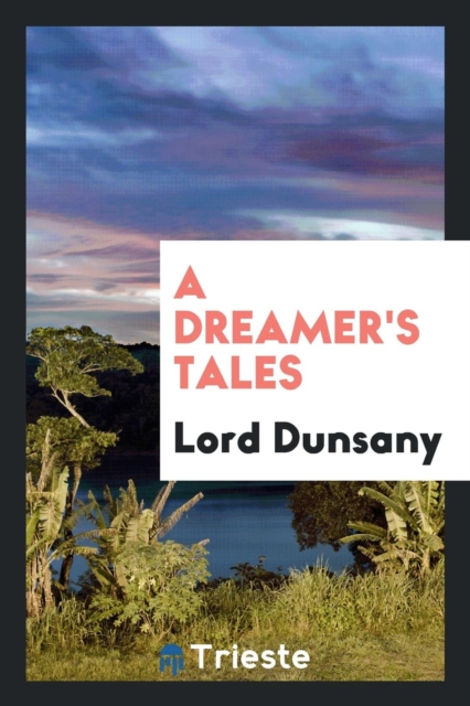 A Dreamer's Tales, Paperback Book