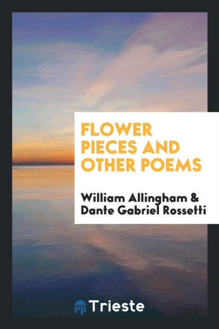Flower Pieces and Other Poems, Paperback Book