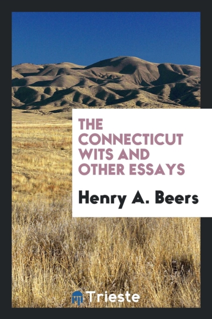The Connecticut Wits : And Other Essays, Paperback Book